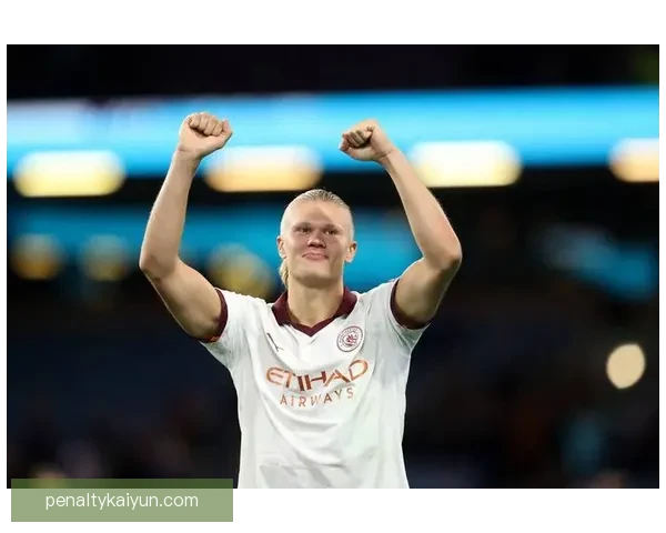 哈兰德在曼城状态回暖，持续展示亿元先生的实力提升